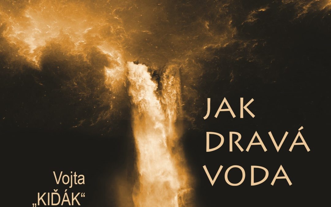 Vojta Kiďák Tomáško: Jak dravá voda